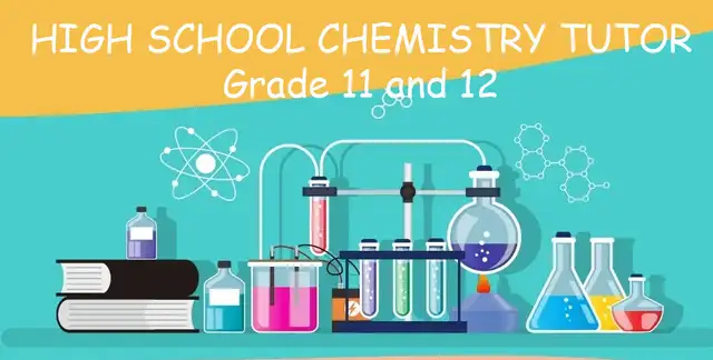chemistry tutor- grade11 and 12- university general and organic