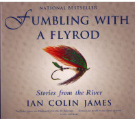 FUMBLING WITH A FLYROD ROD FLY FISHING BOOK by IAN JAMES SIGNED!