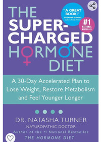 NEW, The Super-Charged Hormone Diet, Dr. Natasha Turner
