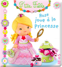 LIvre en carton: Rose joue à la princesse