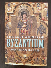 THE LOST WORLD OF BYZANTIUM By Jonathan Harris (Hardcover)