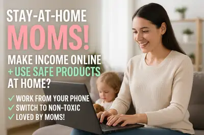 Stay-at-Home Moms! Make Income Online, Use Safe Products at Home, View more