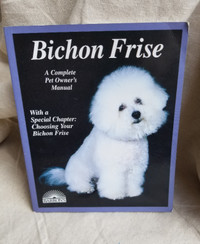 Bichon Frise - A Complete Pet Owner's Manual