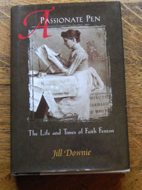 Passionate Pen The Life and Times of Faith Fenton by Jill Downie