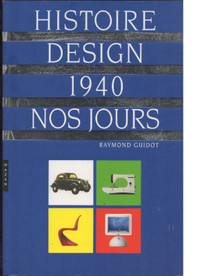 Histoire du design de 1940 à nos jours N. éd.