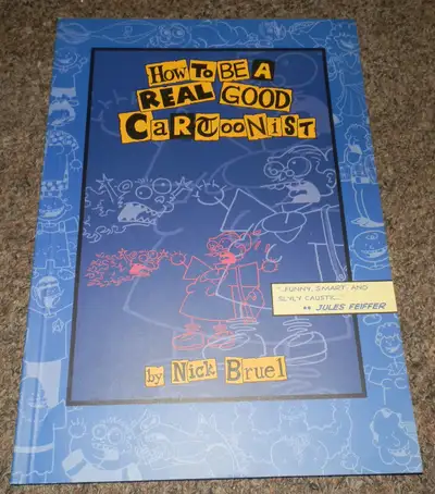Autographed Book - Nick Bruel - How to Be a Real Good Cartoonist - Tradeback Good overall condition....