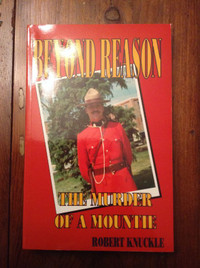 Beyond Reason The Murder of a Mountie[Signed]