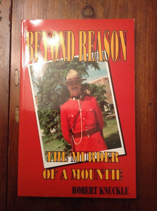 Beyond Reason The Murder of a Mountie[Signed] in Other in Trenton