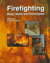 Firefighting - Basic Skills and Techniques by M. Ertel, G. Berk