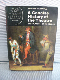 A CONCISE HISTORY OF THE THEATRE ( PHYLLIS HARTNOLL )