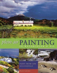 PLEIN AIR PAINTING IN WATERCOLOR & OIL Frank LaLumia Art Book