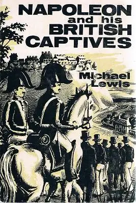 Napoleon and His British Captives ~ Michael Lewis628632854359051212