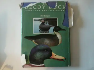 THE DECOY DUCK FROM FOLK ART TO FINE ART: B-145By Bob Ridges, View more