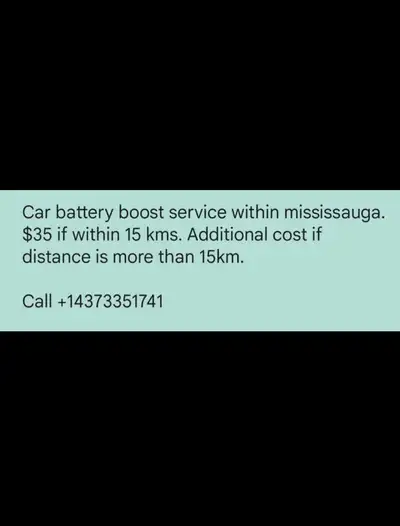 Car battery boost service within mississauga.$35 if within 15 kms from square one. Additional cost i...