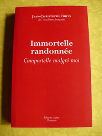 IMMORTELLE RANDONNÉE -COMPOSTELLE MALGRÉ MOI ( J-C RUFIN )