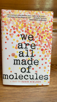 We Are All Made of Molecules (hardcover novel) by Susin Nielsen