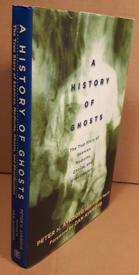 A History of Ghosts: The True Story of Séances, Mediums, Ghosts,