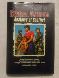 Central America Anatomy of conflict by Robert S. Leiken