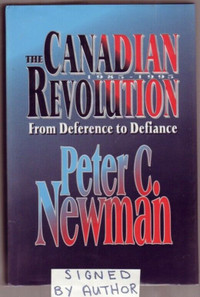 The Canadian Revolution, 1985-1995: SIGNED-Peter C Newman