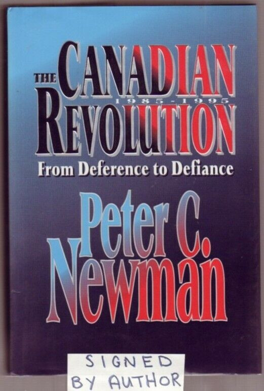 The Canadian Revolution, 1985-1995: SIGNED-Peter C Newman in Non-fiction in Hamilton