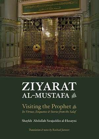 Ziyarat Al-Mustafa ﷺ AND The Virtues of Medina Munawwara & Masji