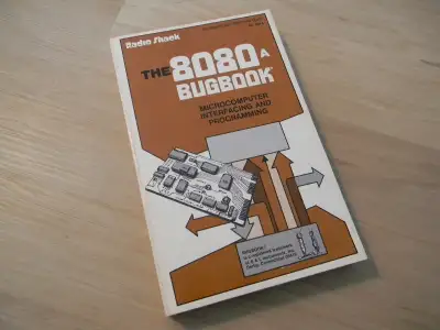 "The 8080A Bugbook" Published by Radio Shack in 1977. Programming and interfacing the Intel 8080A mi...