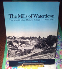 Local History Book - The Mills Of Waterdown 1790 to 1915