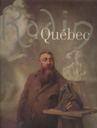 Rodin a Quebec, Exhibition Catalogue, 1998