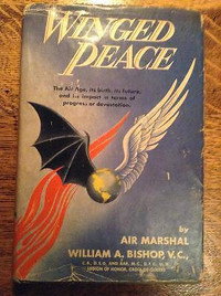 Winged Peace by Air Marshal William A. Bishop V.C.