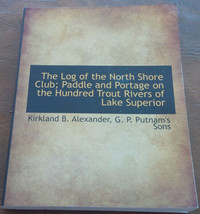 The Log of the North Shore Club; Paddle & Portage on the 100 Tro