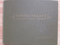 NEWFOUNDLAND OUR NORTH DOOR NEIGHBOR by A. C. Shelton – 1943