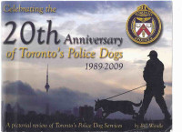 Toronto Police services k-9 / Canine division 20 year history