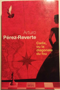 Cadix, ou la diagonale du fou. arturo Pérez-Reverte