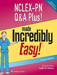 NCLEX-PN Q and A Plus! Made Incredibly Easy! 2E 9781496316721