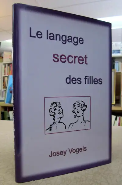 LE LANGAGE SECRET DES FILLES. Par Josey Vogels, View more