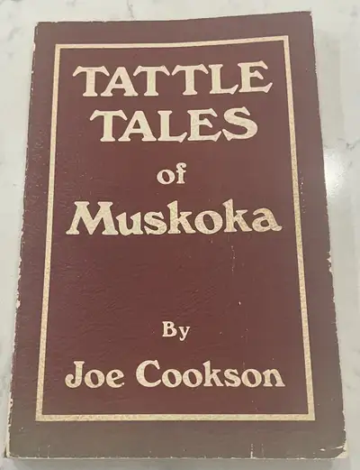 Local History  “Tattle Tales Of Muskoka”, By Joe Cookson, 1976, View more