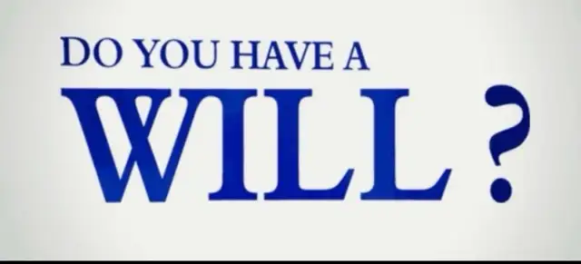 DO YOU HAVE A WILL??