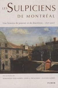 Les Sulpiciens de Montréal, Une histoire de pouvoir... 1657-2007