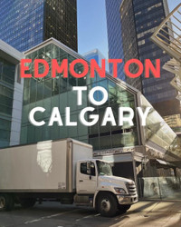 Edmonton to Calgary Movers FLAT RATES + BIG TRUCK