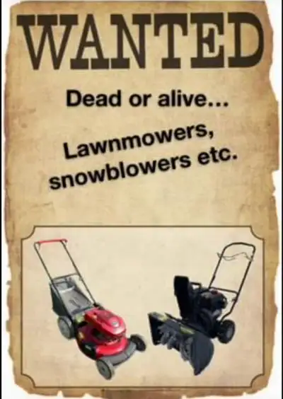 Looking for your used snowblowers and lawnmowers, working or not, View more
