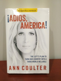 ¡Adios, America! by Anne Coulter