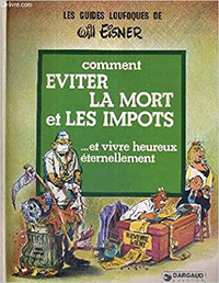 LES GUIDES LOUFOQUES DE WILL EISNER COMMENT EVITER LA MORT ET...