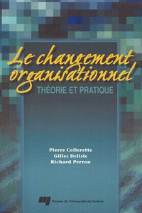 Changement organisationnel : Théorie et pratique Gilles Delisle