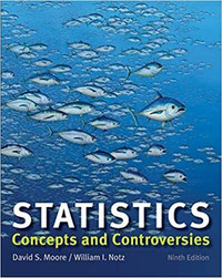 Statistics Concepts and Controversies 9th Edition by Moore, Notz