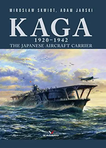 Kaga 1920-1942: The Japanese Aircraft Carrier by Jarski Adam and Skwiot Miroslaw. Hardcover in very...