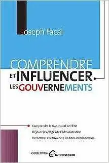 Comprendre et influencer les gouvernements par Joseph Facal, View more