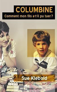 Columbine: comment mon fils a-t-il pu tuer? par Sue Klebold