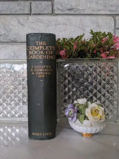The Complete Book of Gardening by John Coutts, A. Osborn & A. Edwards Published in 1937 by Ward, Loc...