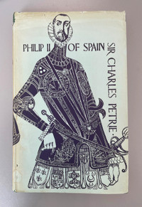 Sir Charles Petrie's 'Philip II of Spain'