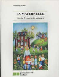 La Maternelle : histoire, fondements, pratiques